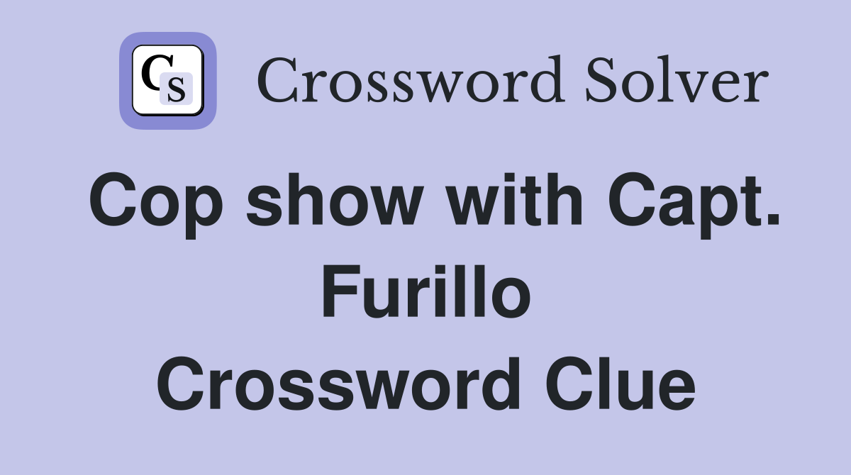 Cop show with Capt. Furillo Crossword Clue