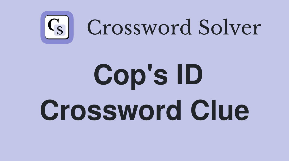Cop's ID Crossword Clue