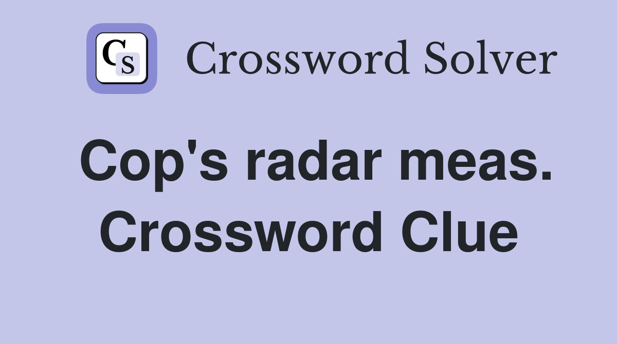 Cop's radar meas. Crossword Clue
