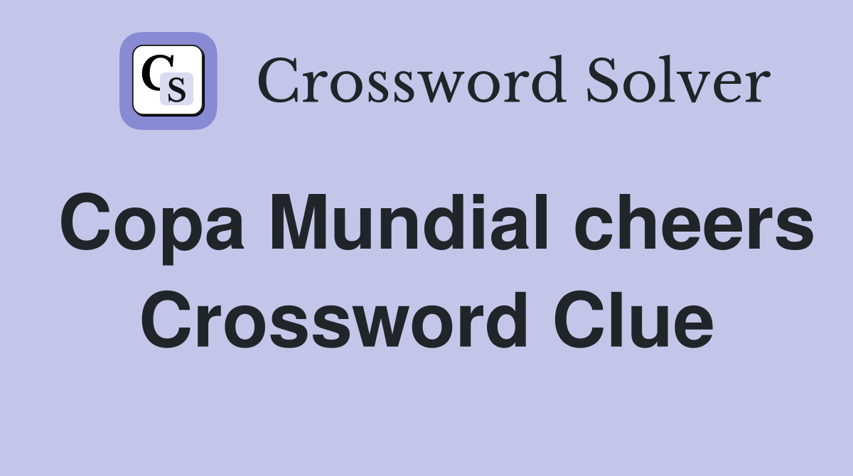 Copa Mundial cheers Crossword Clue