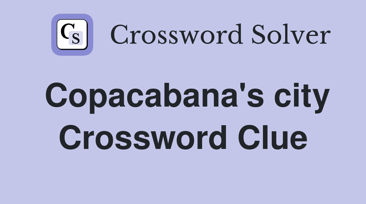 Copacabana's city Crossword Clue