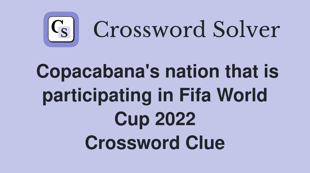 Copacabana's nation that is participating in Fifa World Cup 2022 Crossword Clue
