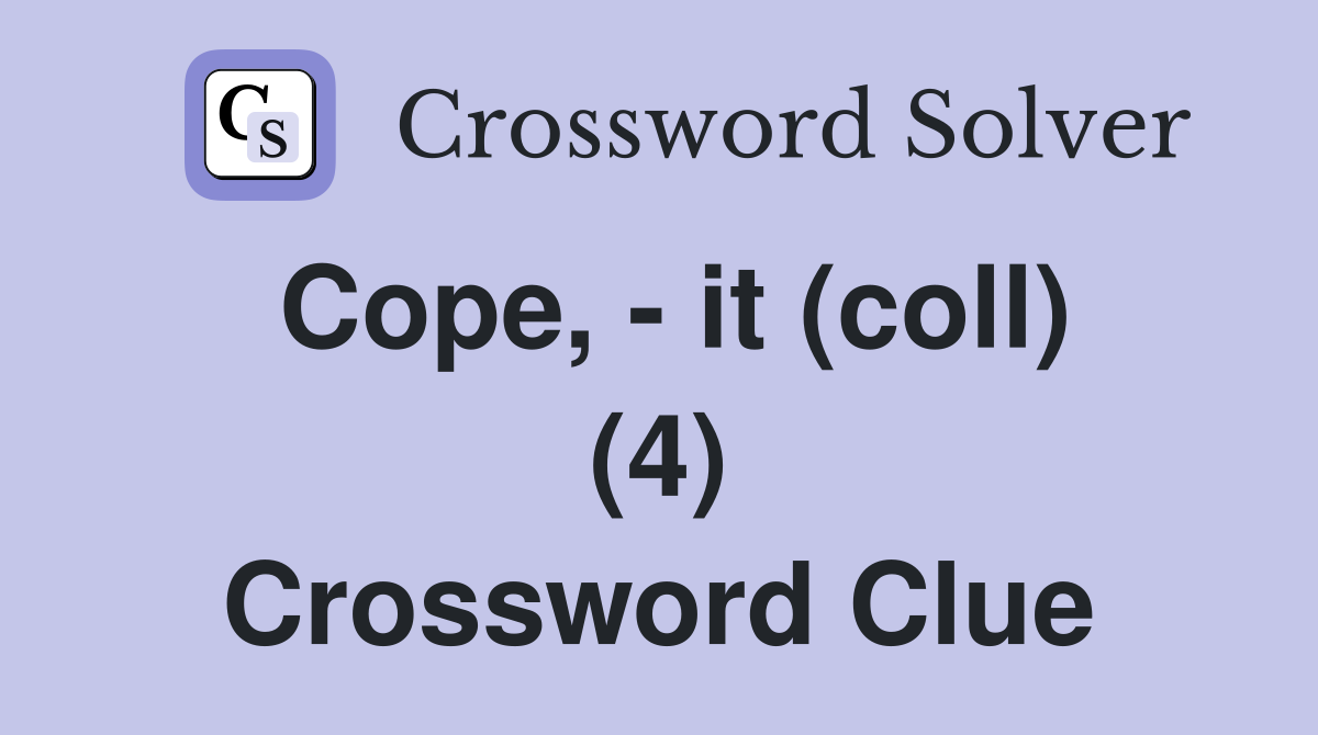 Cope, - it (coll) (4) Crossword Clue