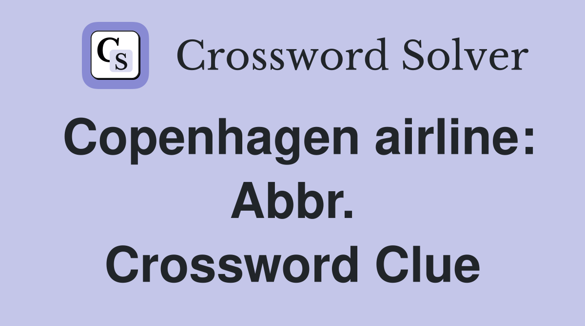 Copenhagen airline: Abbr. Crossword Clue