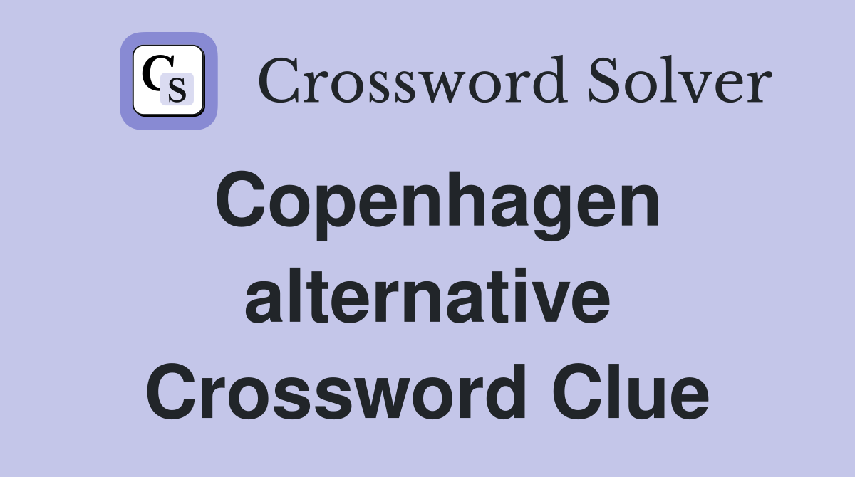 Copenhagen alternative Crossword Clue