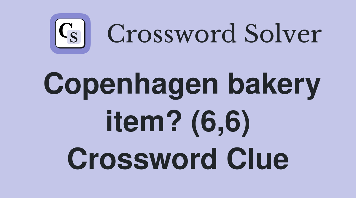 Copenhagen bakery item? (6,6) Crossword Clue
