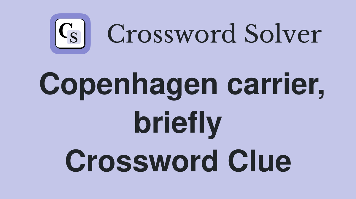 Copenhagen carrier, briefly Crossword Clue