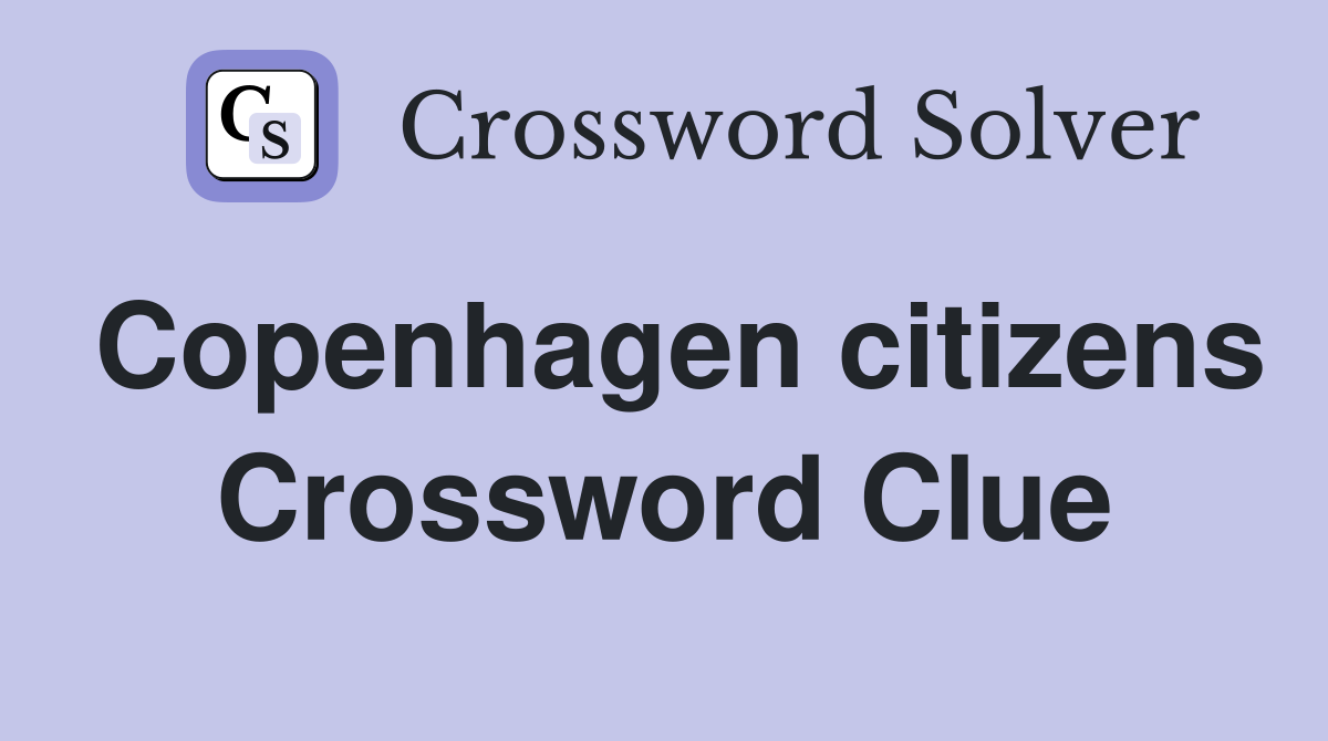 Copenhagen citizens Crossword Clue