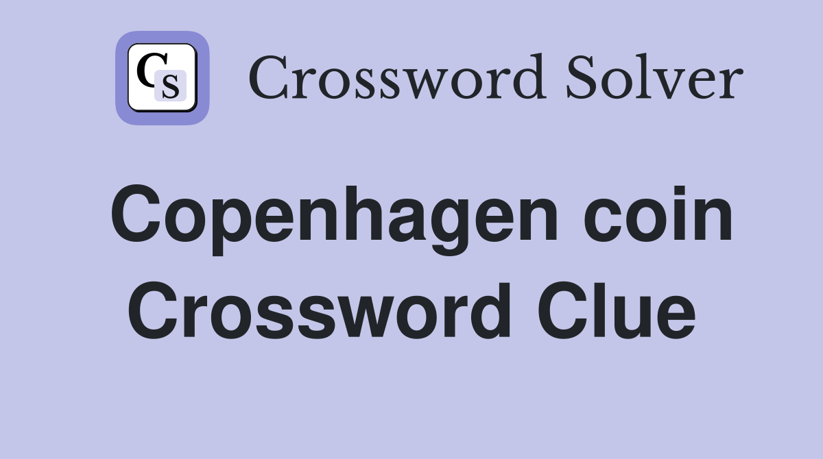 Copenhagen coin Crossword Clue