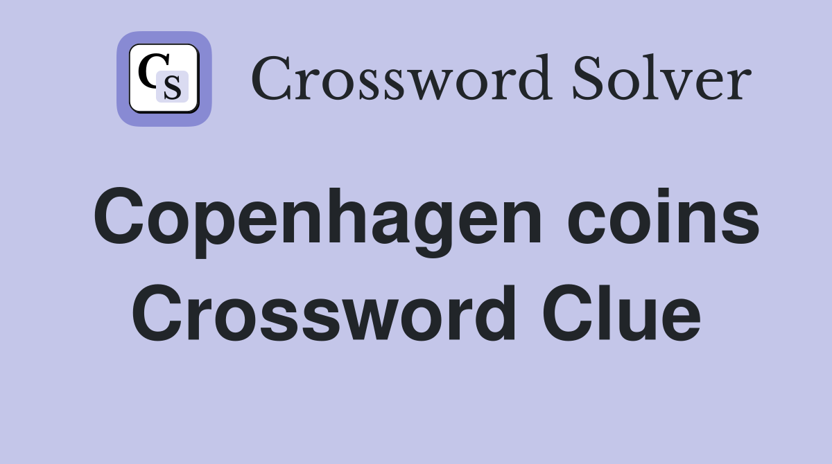 Copenhagen coins Crossword Clue