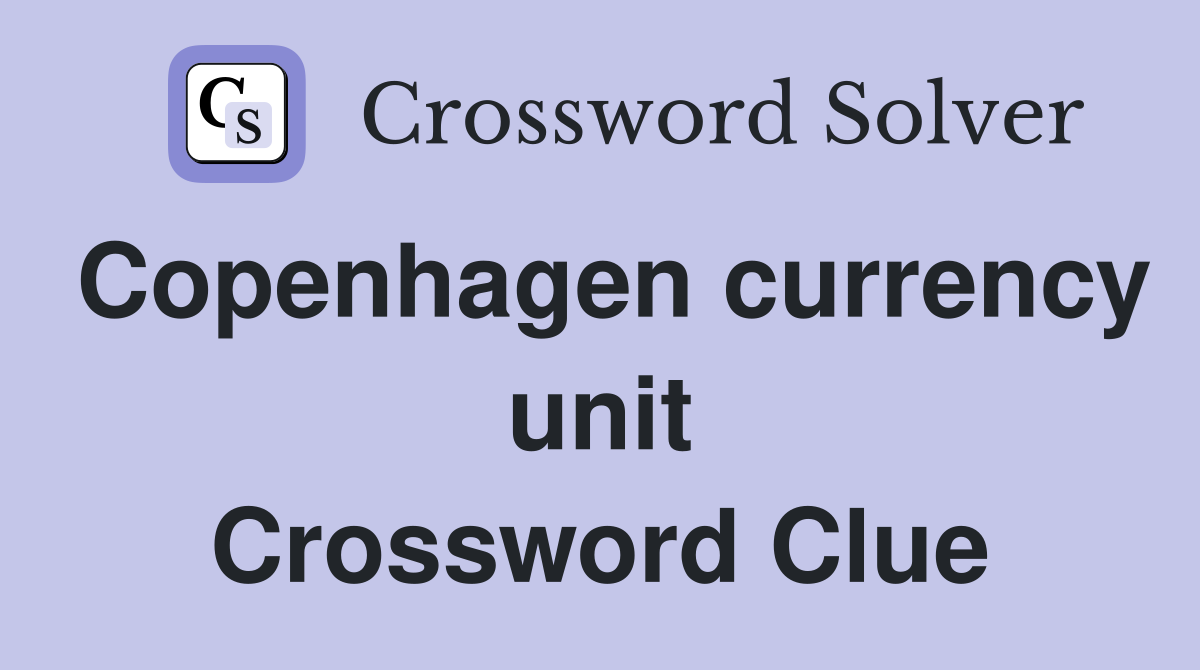 Copenhagen currency unit Crossword Clue