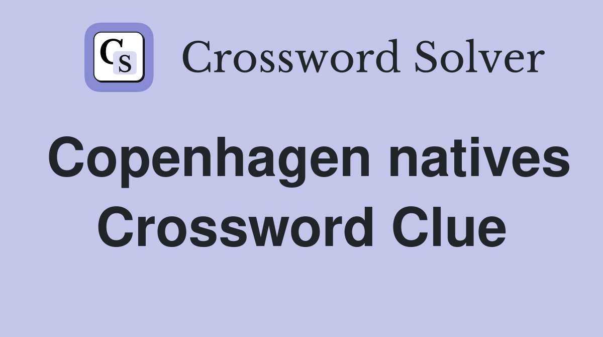 Copenhagen natives Crossword Clue