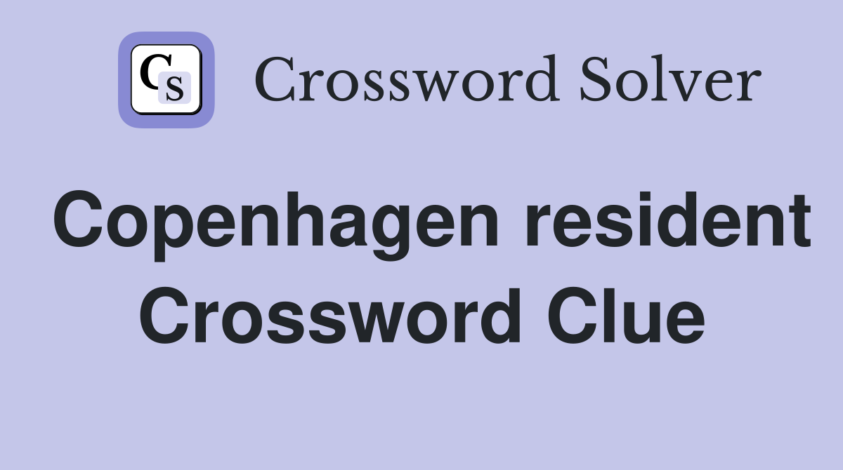 Copenhagen resident Crossword Clue