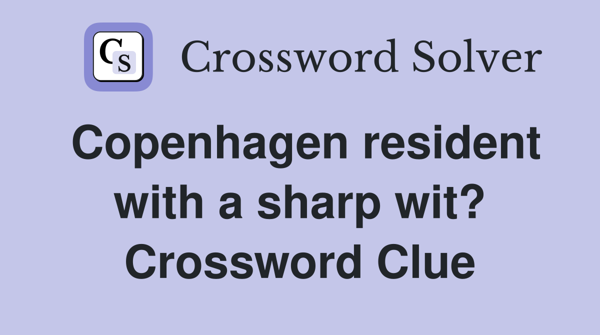Copenhagen resident with a sharp wit? Crossword Clue