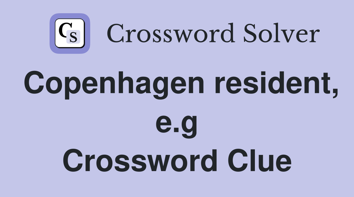 Copenhagen resident, e.g Crossword Clue