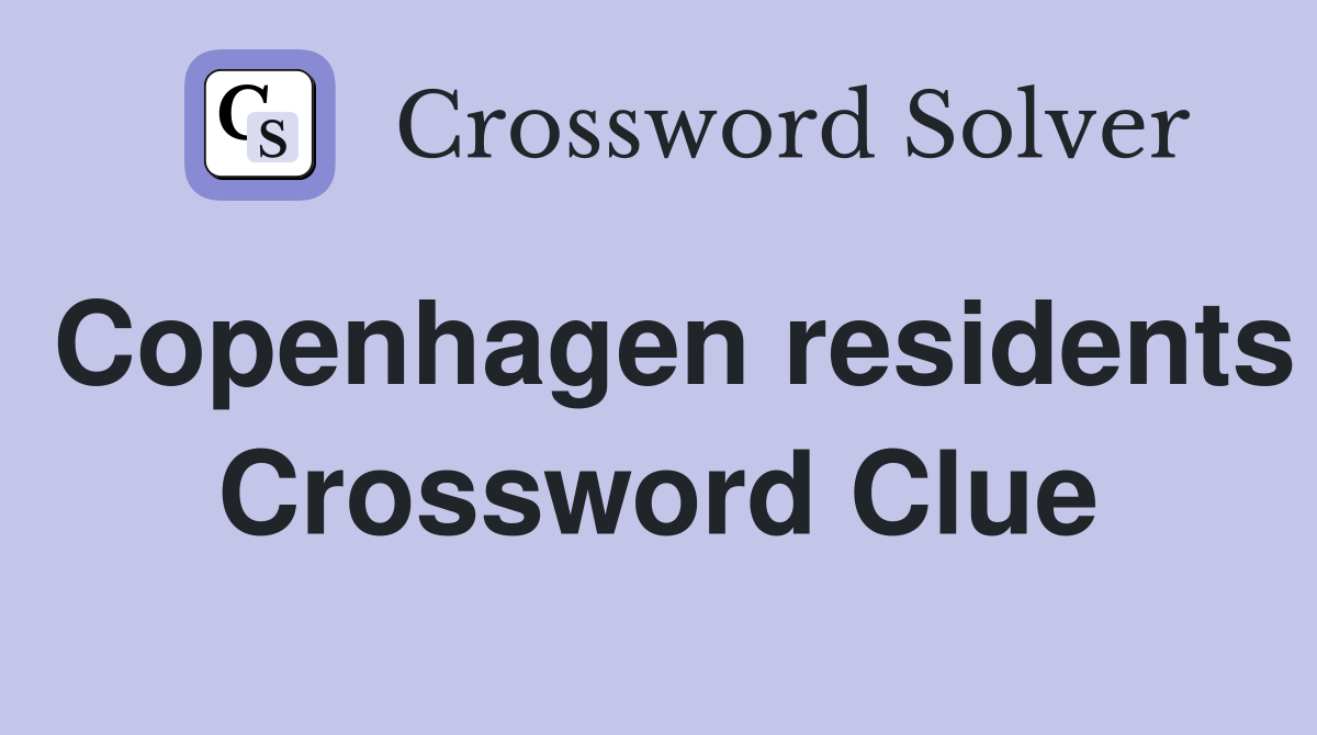Copenhagen residents Crossword Clue
