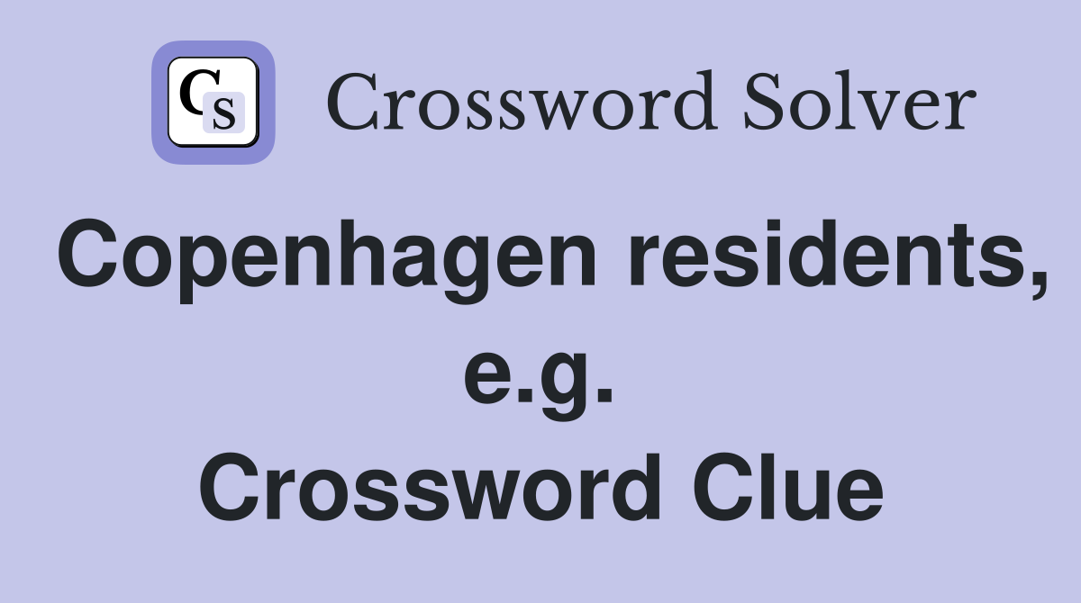 Copenhagen residents, e.g. Crossword Clue