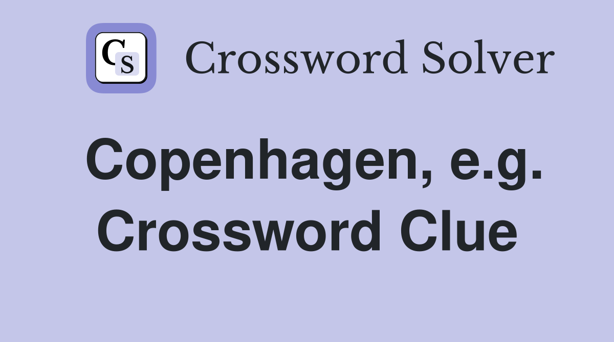 Copenhagen, e.g. Crossword Clue