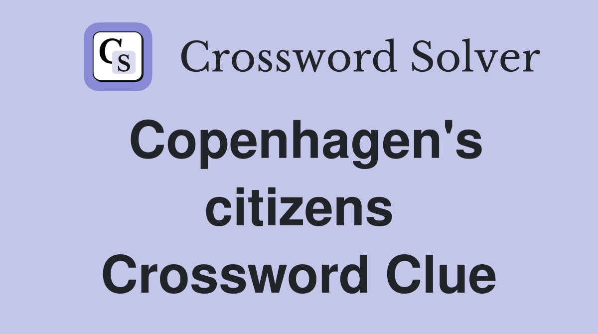 Copenhagen's citizens Crossword Clue
