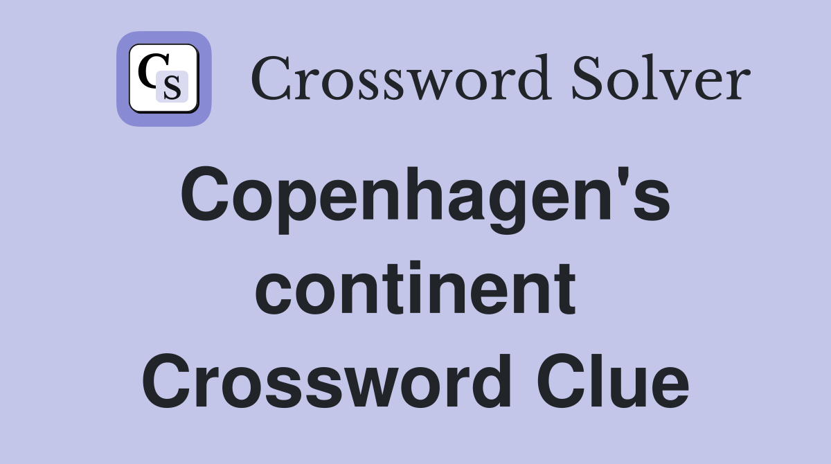 Copenhagen's continent Crossword Clue