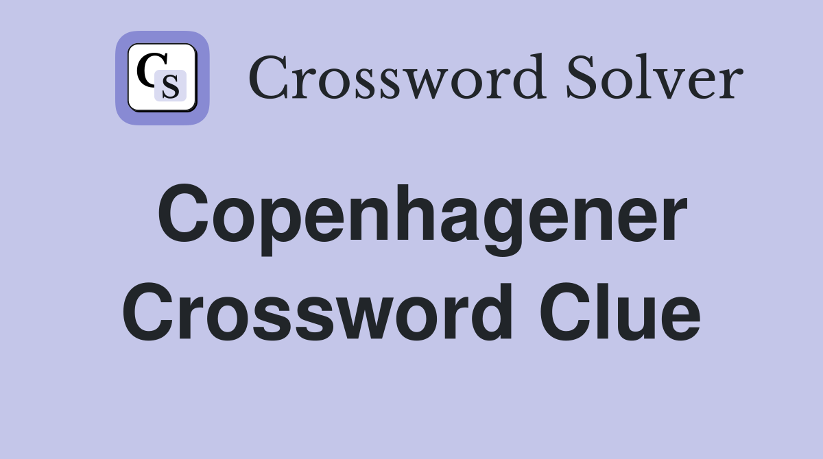 Copenhagener Crossword Clue