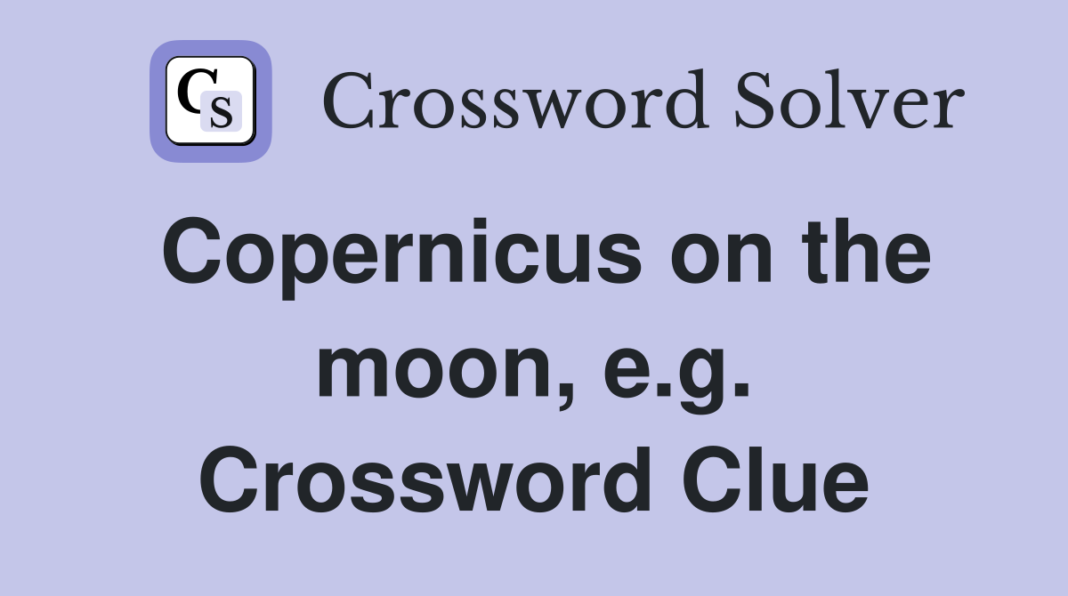 Copernicus on the moon, e.g. Crossword Clue