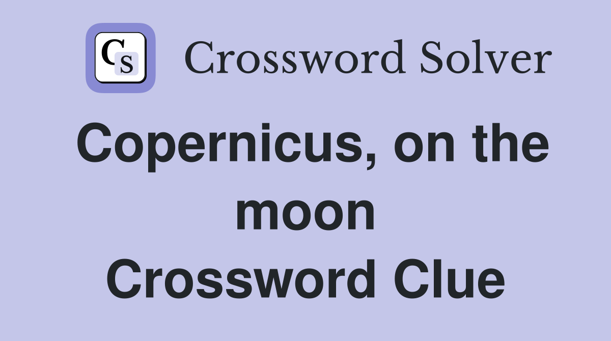 Copernicus, on the moon Crossword Clue