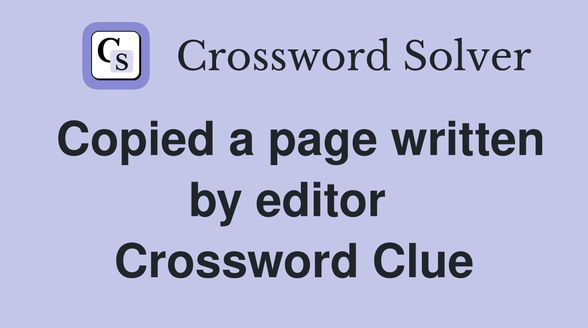 Copied a page written by editor  Crossword Clue