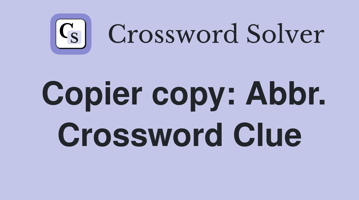 Copier copy: Abbr. Crossword Clue