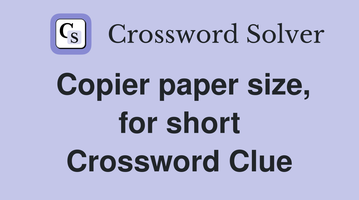 Copier paper size, for short Crossword Clue