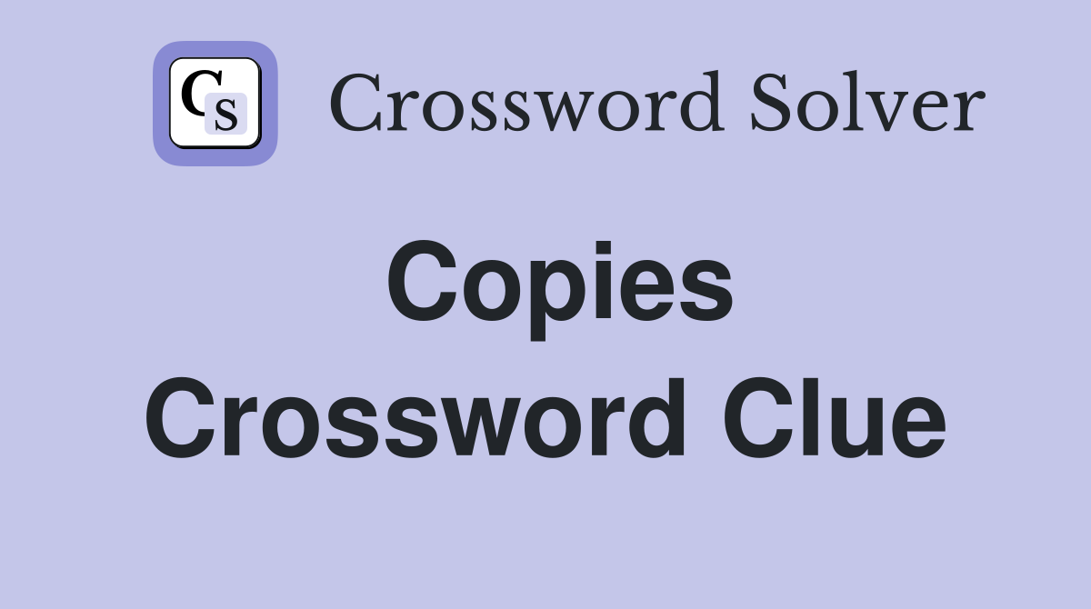 Copies Crossword Clue Answers Crossword Solver