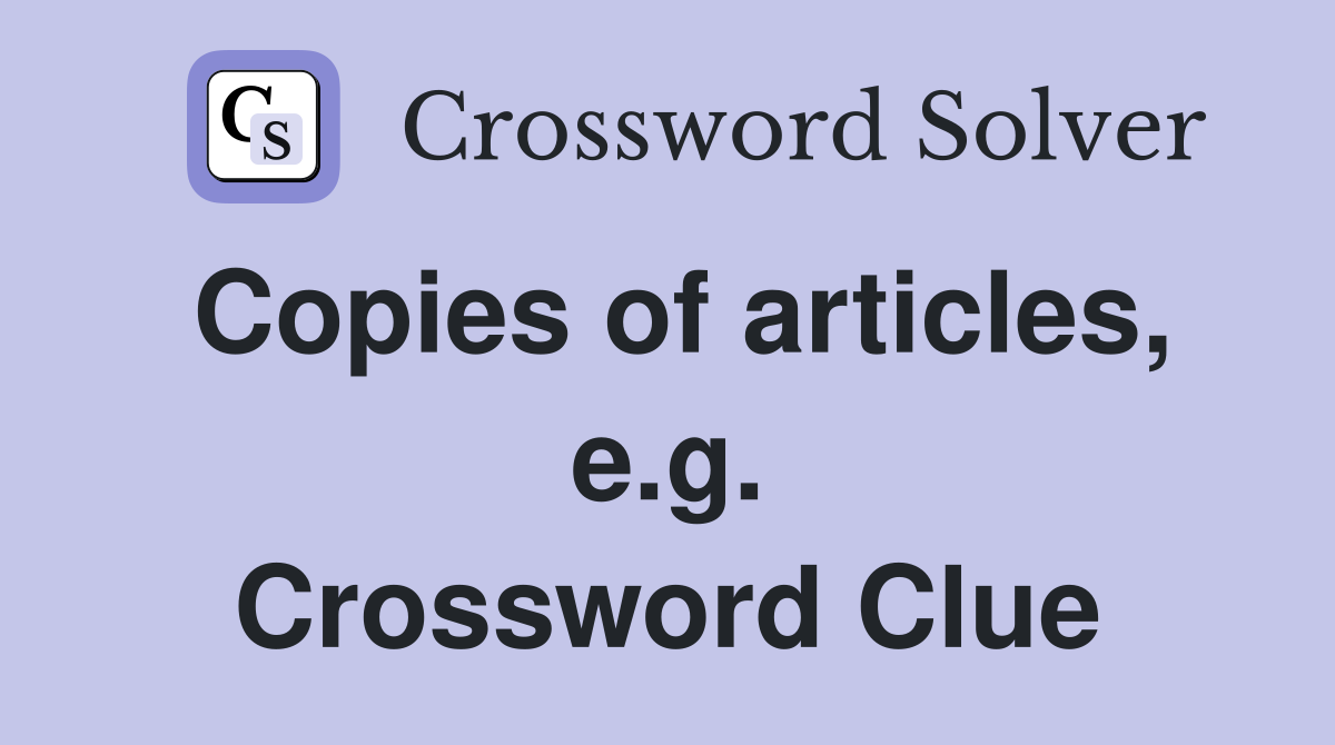 Copies of articles, e.g. Crossword Clue