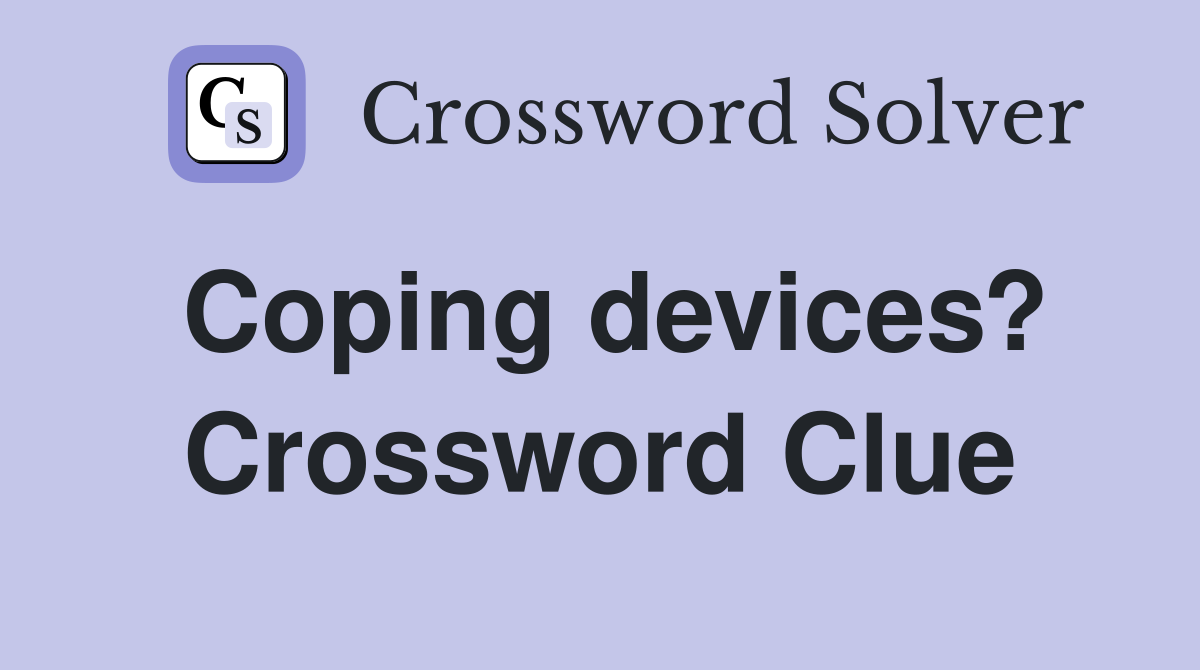 Coping devices? Crossword Clue