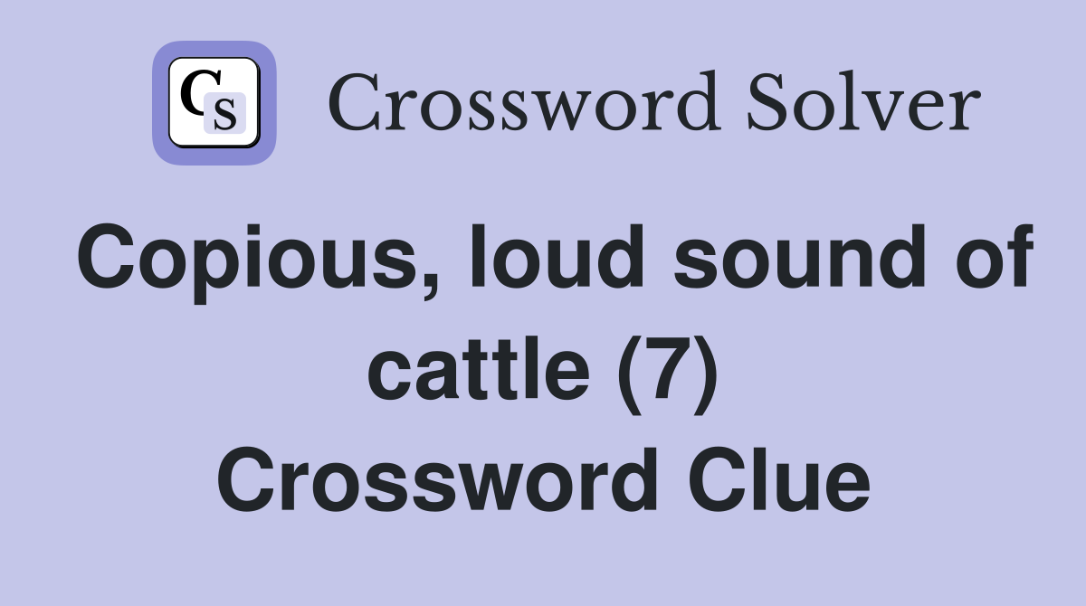 Copious, loud sound of cattle (7) Crossword Clue