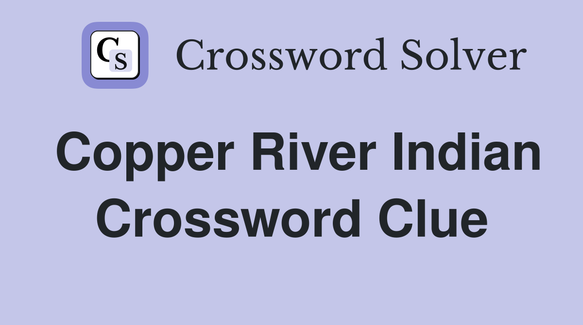 Copper River Indian Crossword Clue