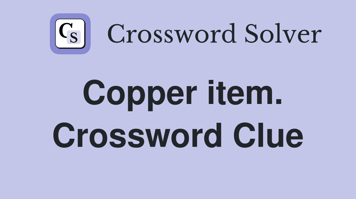 Copper item. Crossword Clue