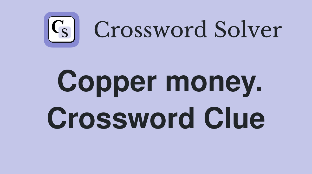 Copper money. Crossword Clue