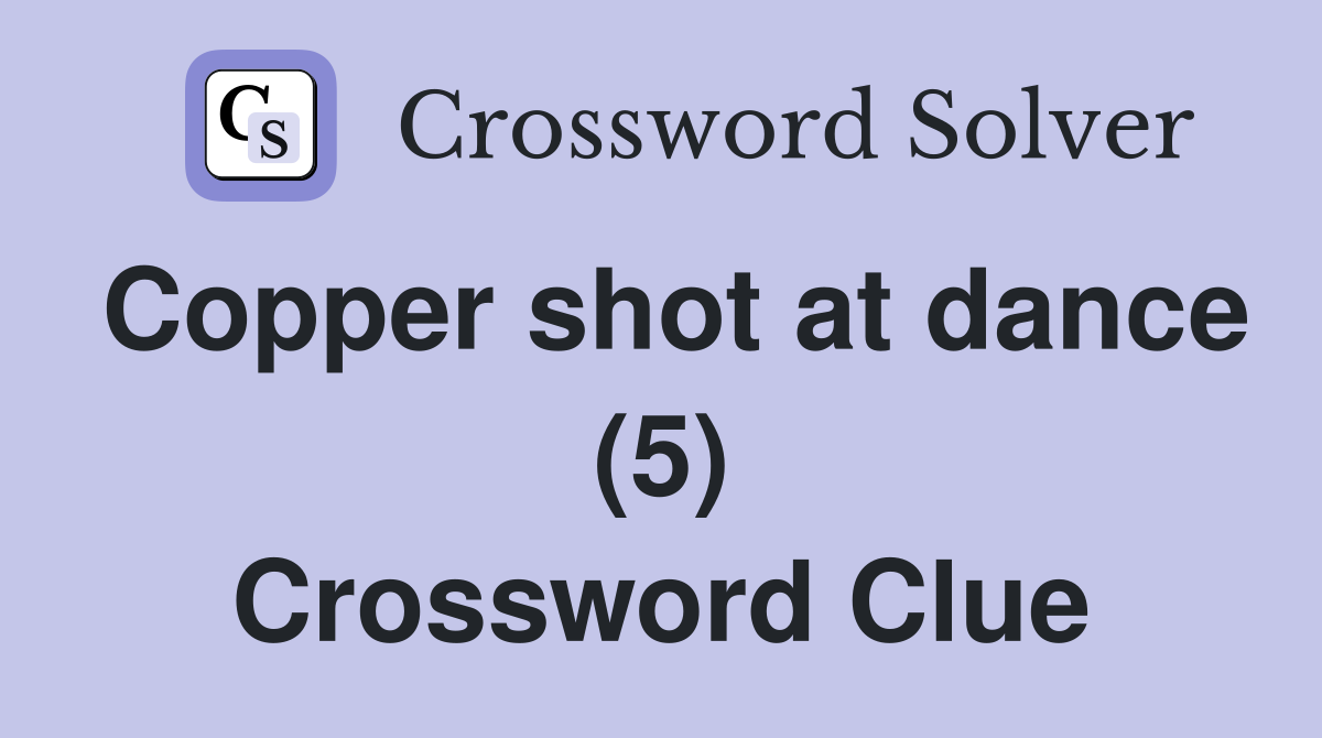 Copper shot at dance (5) Crossword Clue