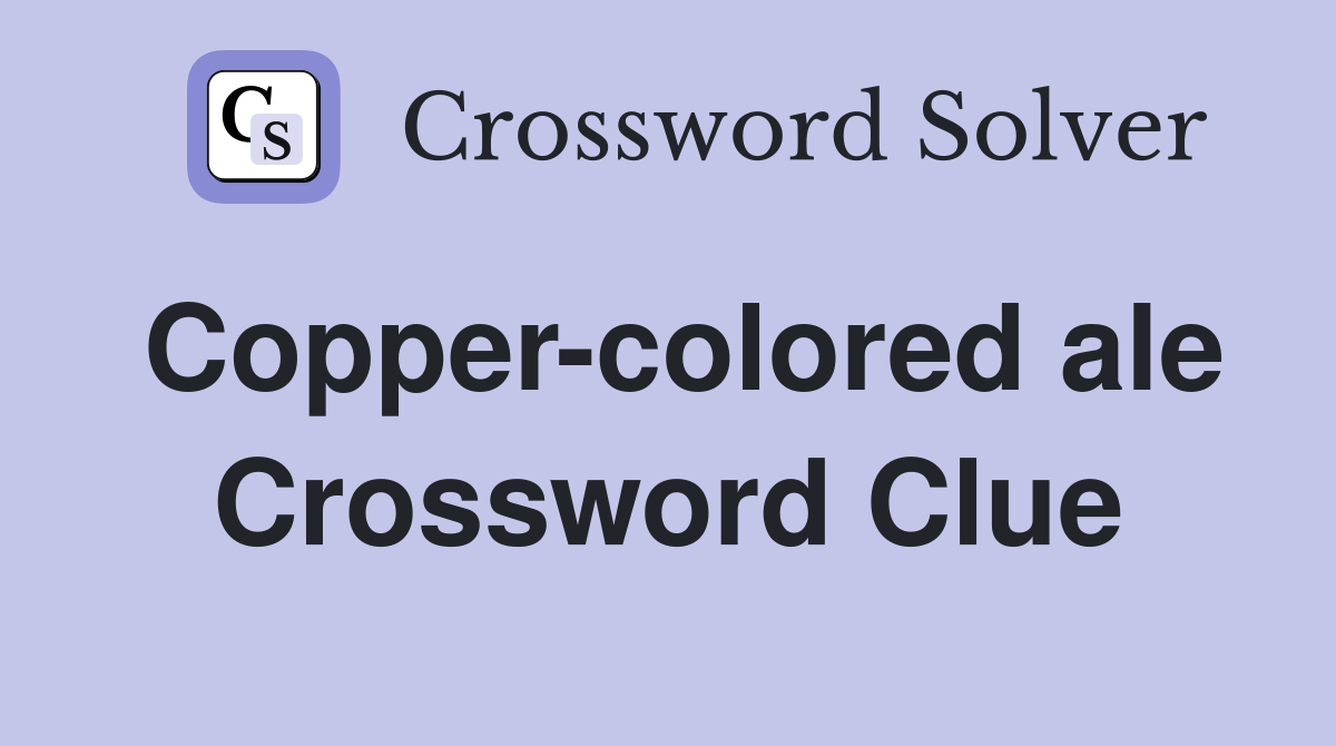 Copper-colored ale Crossword Clue