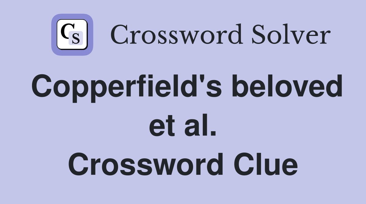 Copperfield's beloved et al. Crossword Clue