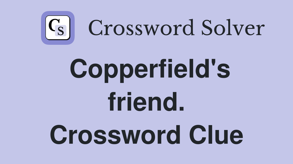 Copperfield's friend. Crossword Clue