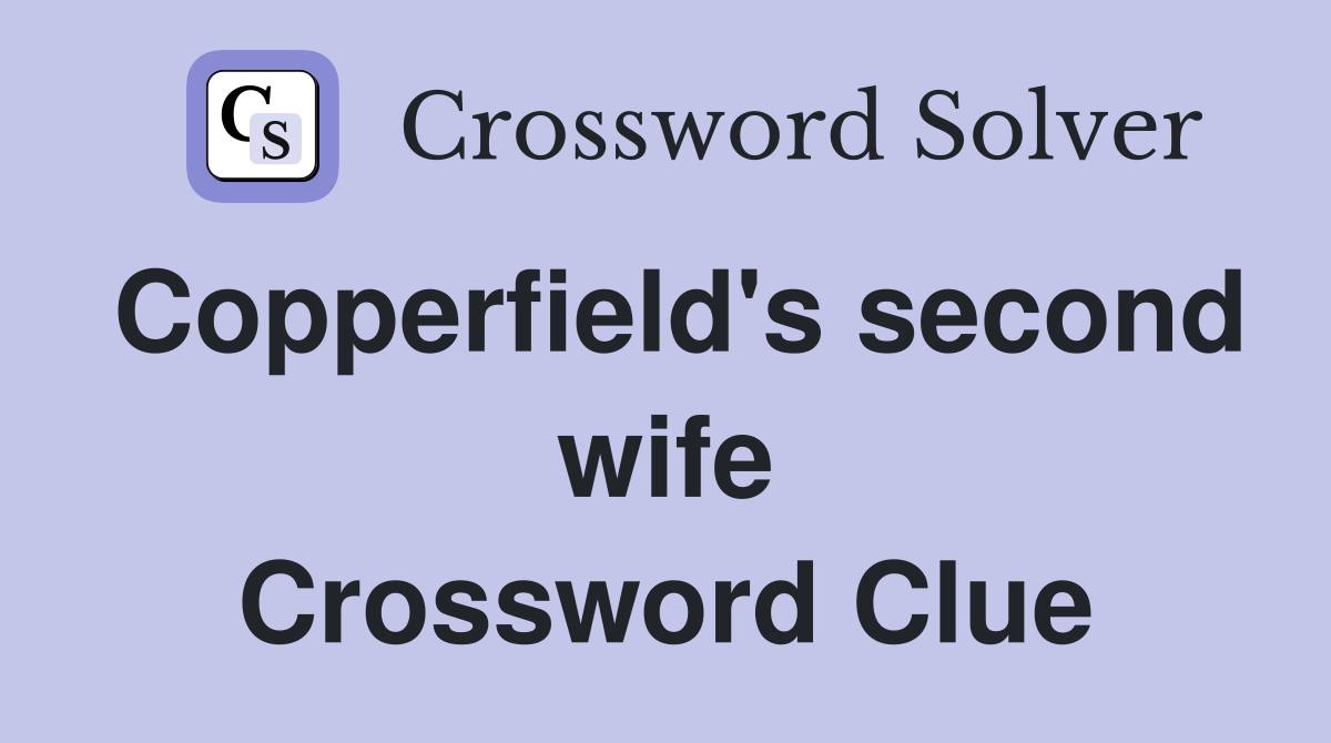 Copperfield's second wife Crossword Clue