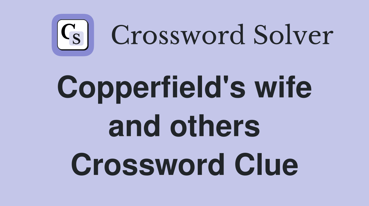Copperfield's wife  and others Crossword Clue