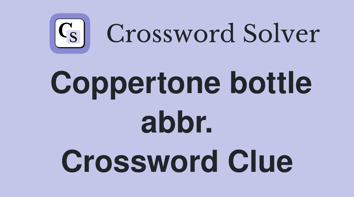 Coppertone bottle abbr. Crossword Clue