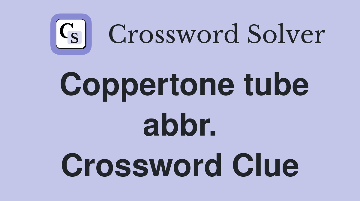 Coppertone tube abbr. Crossword Clue