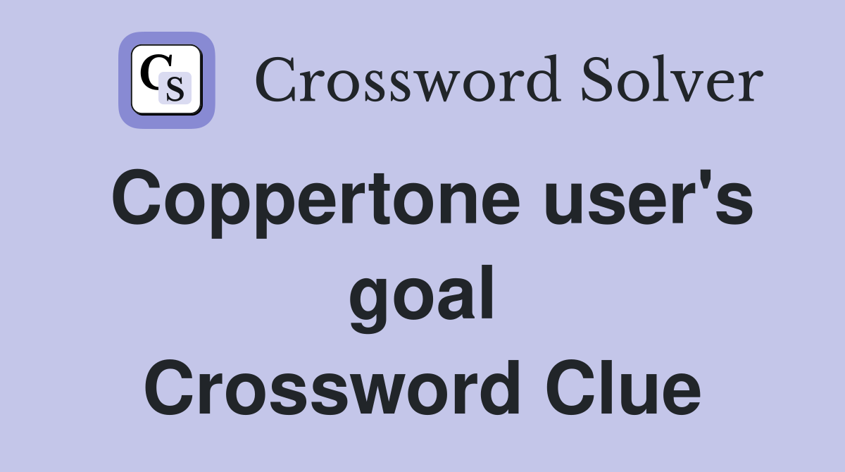 Coppertone user's goal Crossword Clue