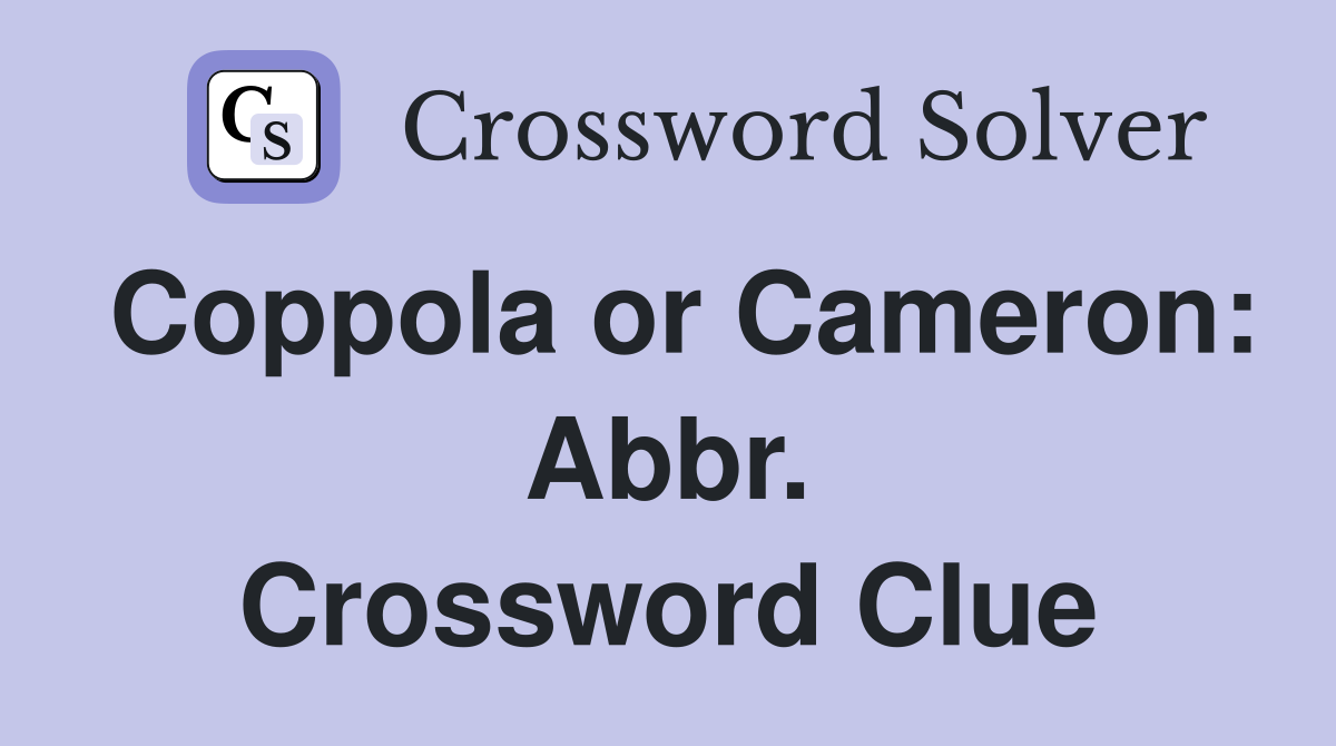 Coppola or Cameron: Abbr. Crossword Clue