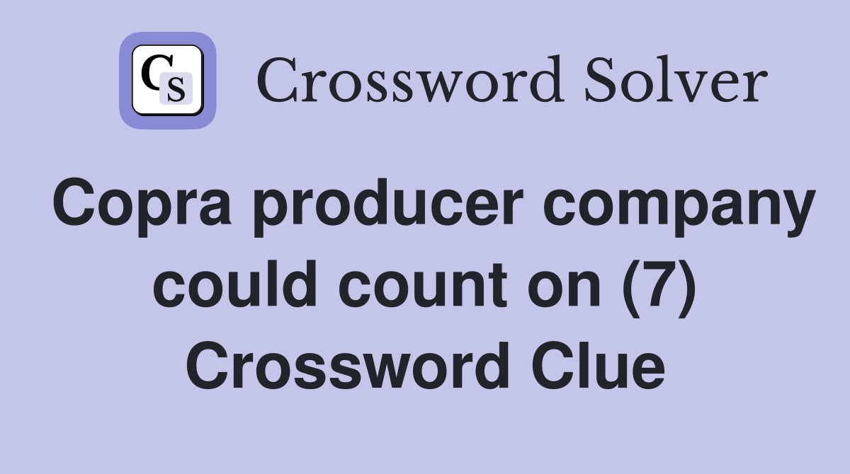Copra producer company could count on (7) Crossword Clue