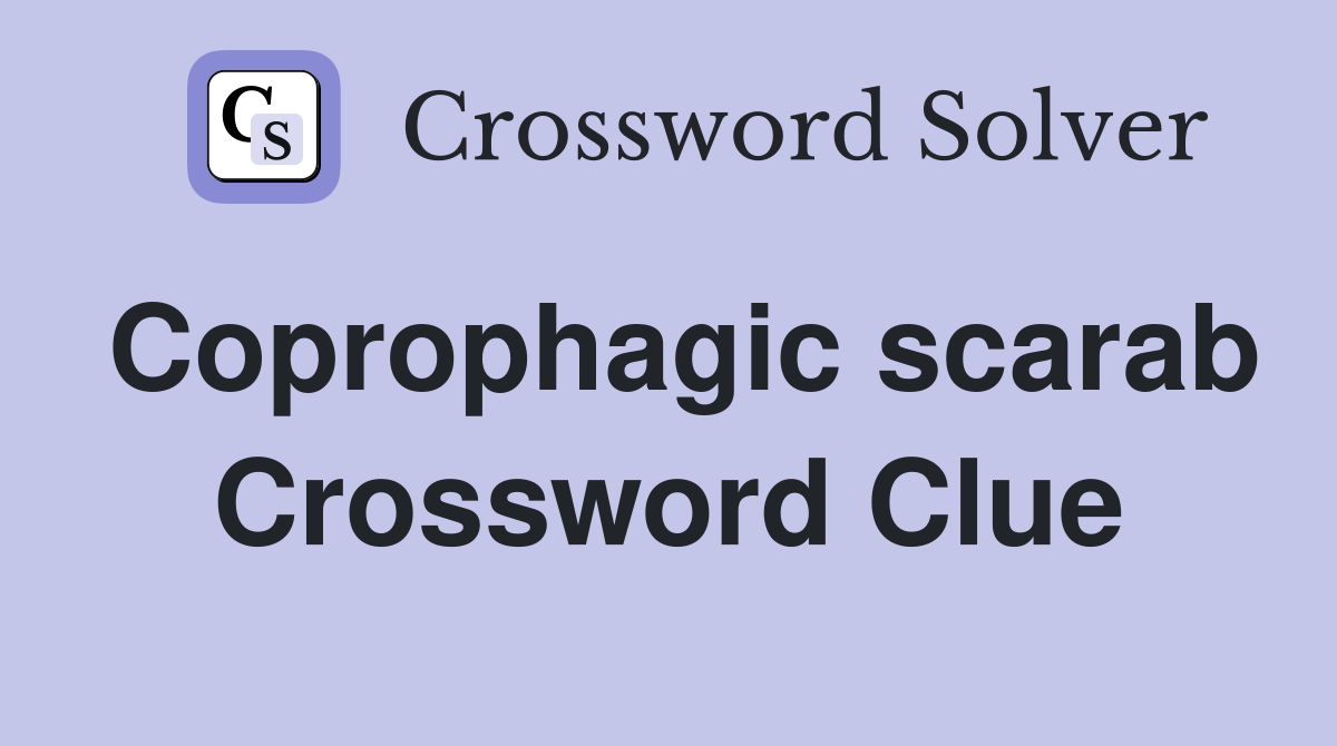 Coprophagic scarab Crossword Clue