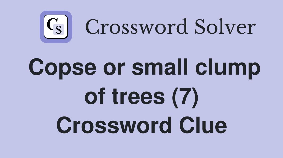 Copse or small clump of trees (7) Crossword Clue